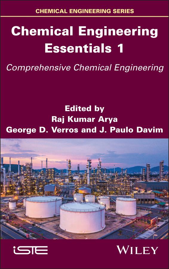 Chemical Engineering Essentials, Volume 1 by George D. Verros, J. Paulo Davim, Raj K. Arya