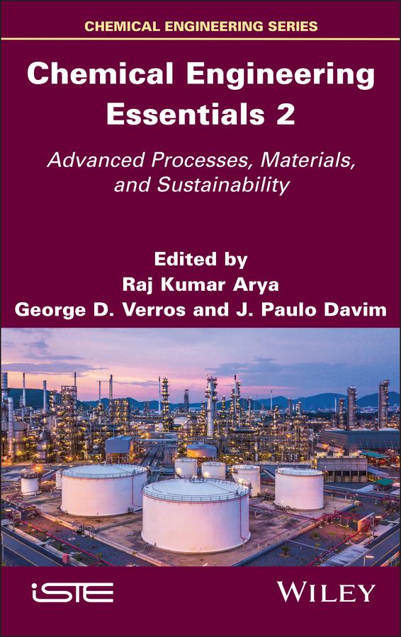 Chemical Engineering Essentials, Volume 2 by George D. Verros, J. Paulo Davim, Raj K. Arya