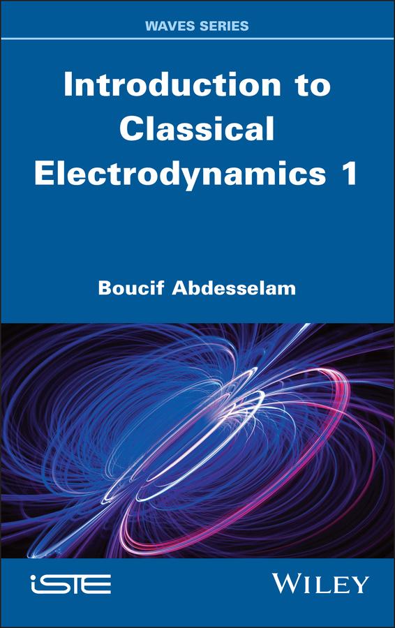 Introduction to Classical Electrodynamics 1 by Boucif Abdesselam