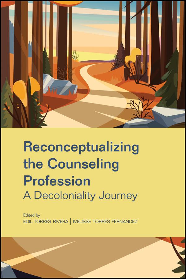 Reconceptualizing the Counseling Profession by Edil Torres Rivera, Ivelisse Torres Fernandez, Seth C. W. Hayden
