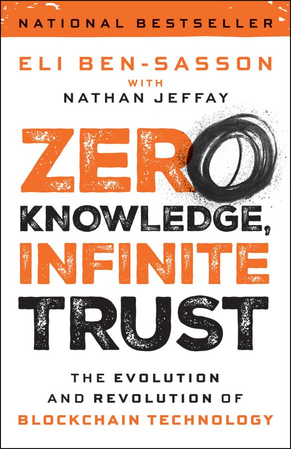 Zero Knowledge, Infinite Trust by Eli Ben-Sasson, Nathan Jeffay