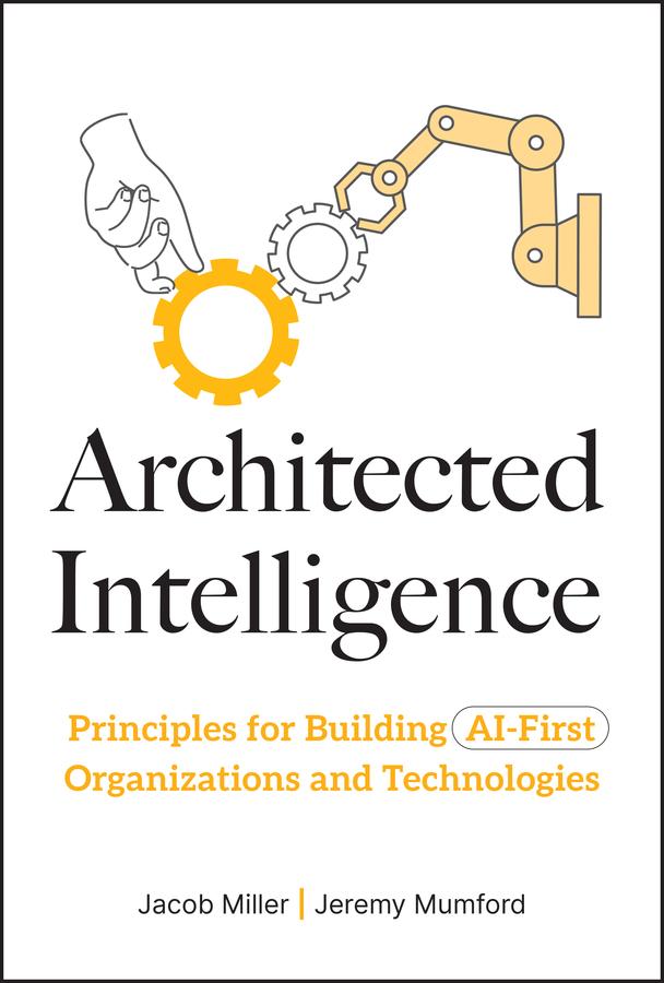 Architected Intelligence by Jacob Miller, Jeremy Mumford