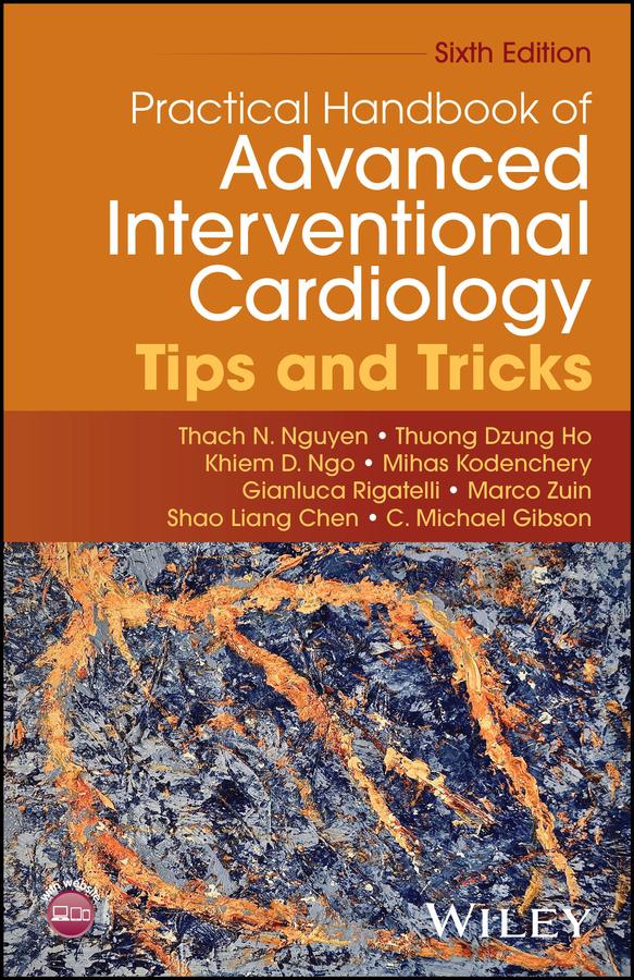 Practical Handbook of Advanced Interventional Cardiology by C. Michael Gibson, Gianluca Rigatelli, Khiem D. Ngo, Marco Zuin, Mihas Kodenchery, Shao Liang Chen, Thach N. Nguyen, Thuong Dzung Ho