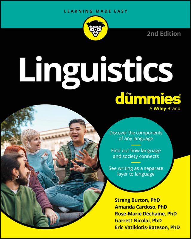 Linguistics For Dummies by Amanda Cardoso, Eric Vatikiotis-Bateson, Garrett Nicolai, Rose-Marie Dechaine, Strang Burton