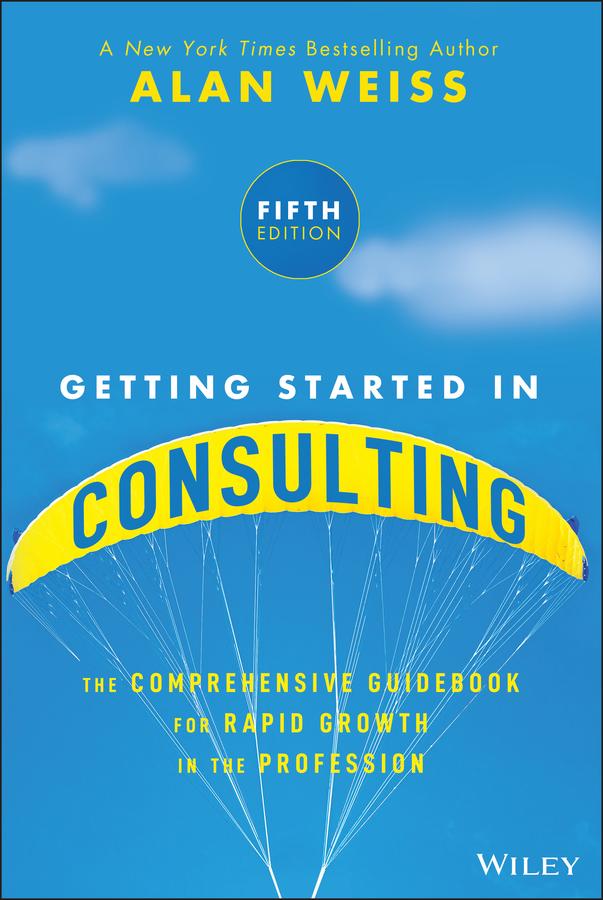 Getting Started in Consulting by Alan Weiss