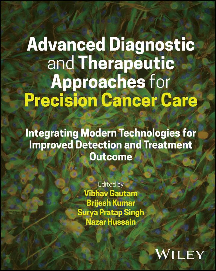Advanced Diagnostic and Therapeutic Approaches for Precision Cancer Care