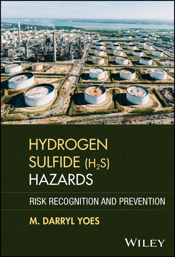 Hydrogen Sulfide (H2S) Hazards by M. Darryl Yoes