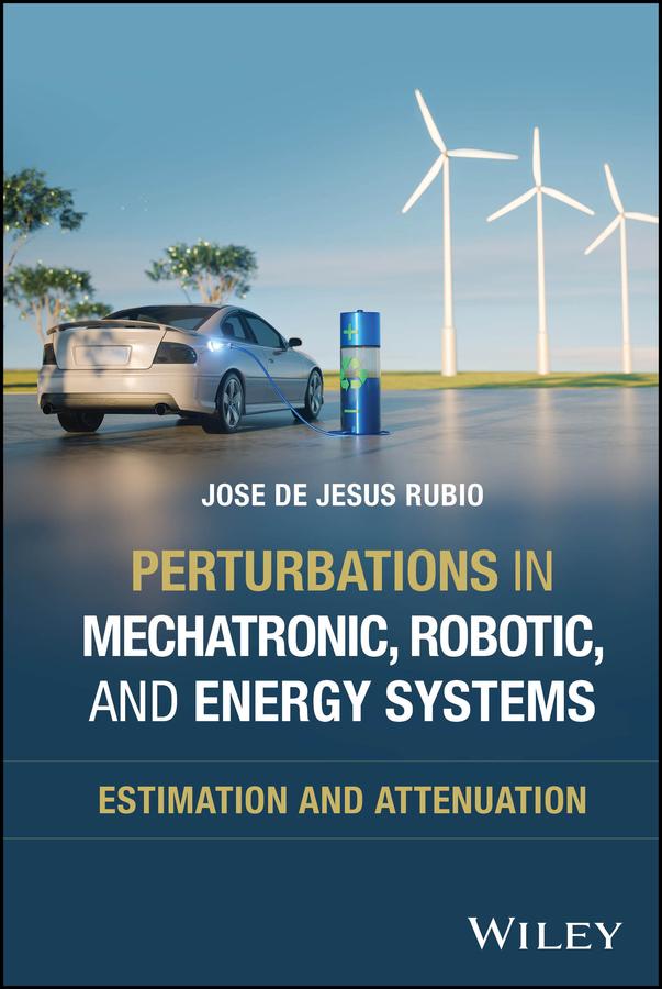 Perturbations in Mechatronic, Robotic, and Energy Systems by Jose de Jesus Rubio