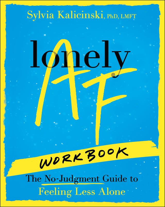 Lonely AF Workbook by Sylvia Kalicinski