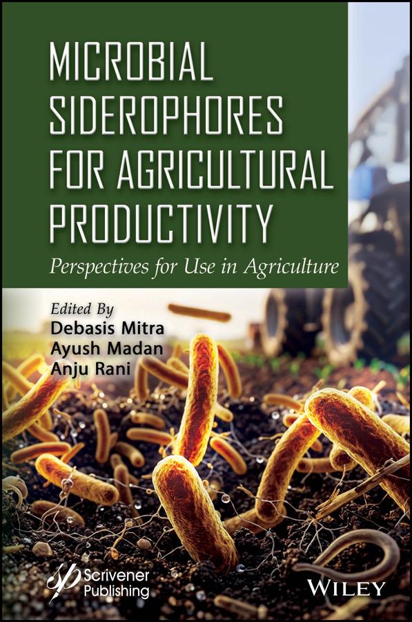 Microbial Siderophores for Agricultural Productivity by Anju Rani, Ayush Madan, Debasis Mitra