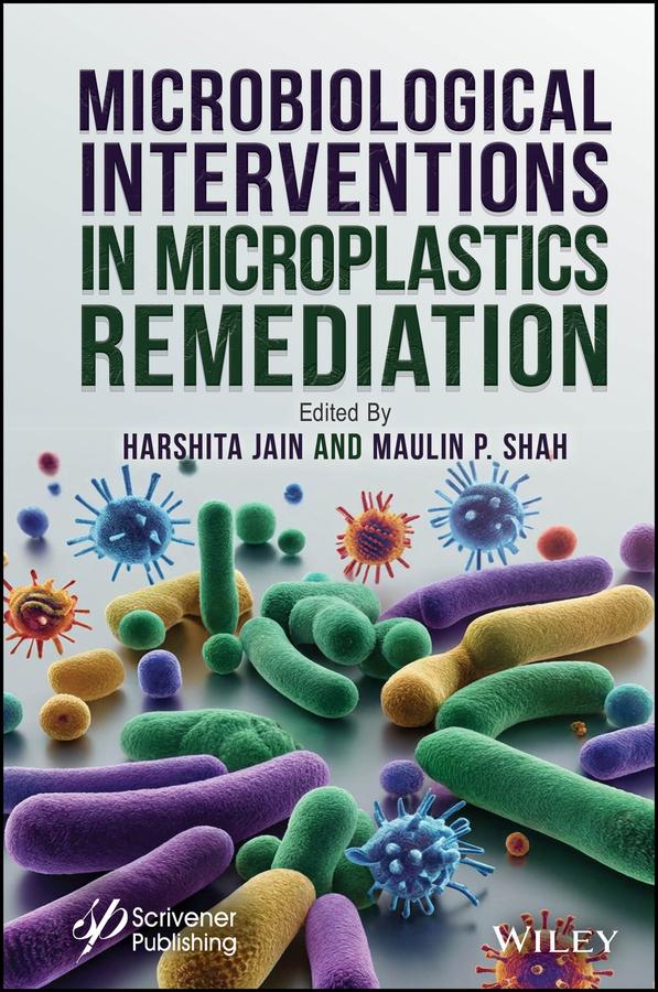 Microbiological Interventions in Microplastics Remediation by Harshita Jain, Maulin P. Shah