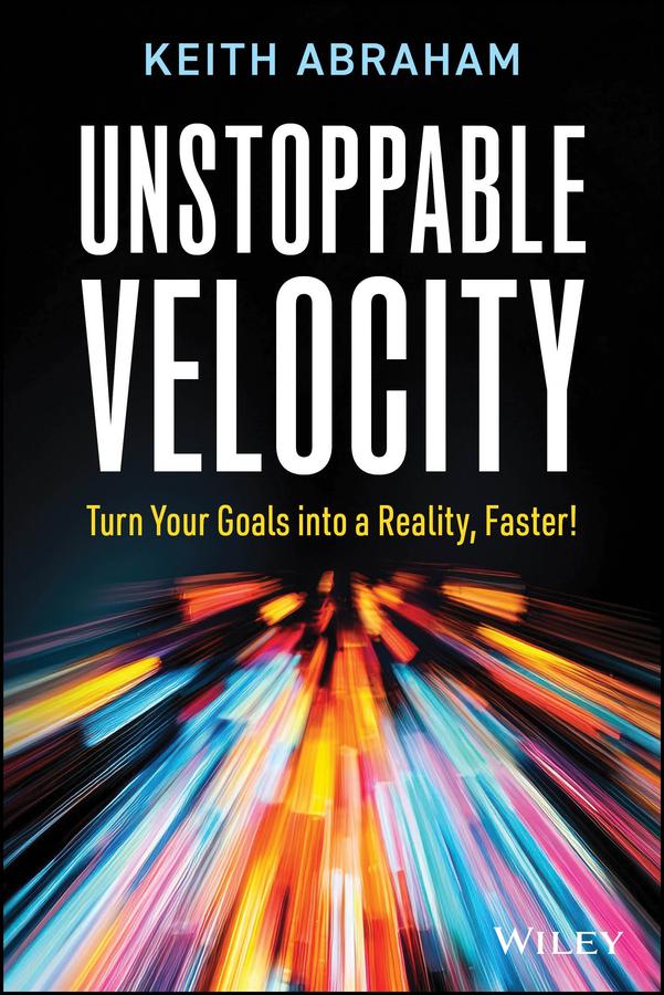 Unstoppable Velocity by Keith Abraham