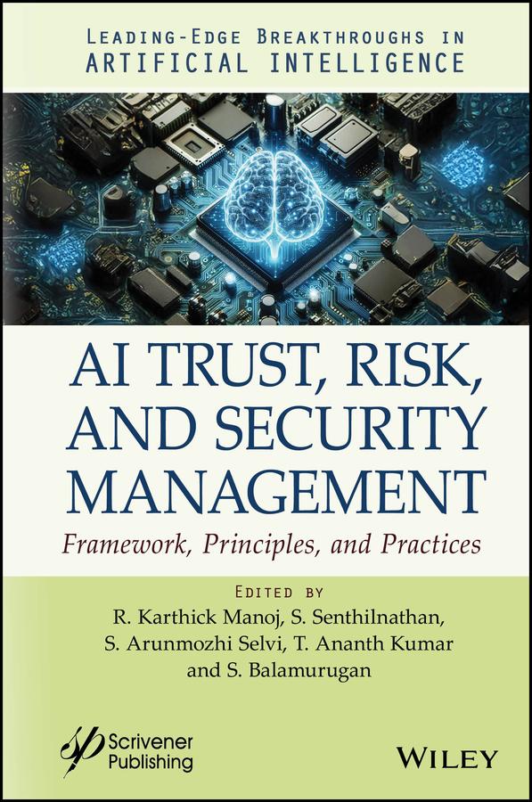 AI Trust, Risk, and Security Management by R. Karthick Manoj, S. Arunmozhi Selvi, S. Balamurugan, S. Senthilnathan, T. Ananth Kumar