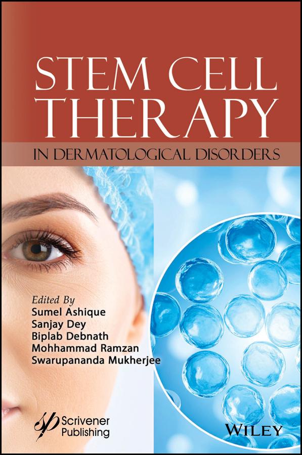 Stem Cell Therapy in Dermatological Disorders by Biplab Debnath, Mohhammad Ramzan, Sanjay Dey, Sumel Ashique, Swarupananda Mukherjee