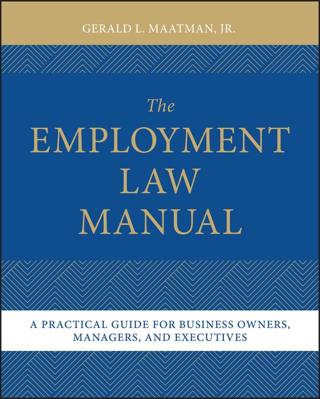 The Employment Law Manual by Gerald L. Maatman, Jr.