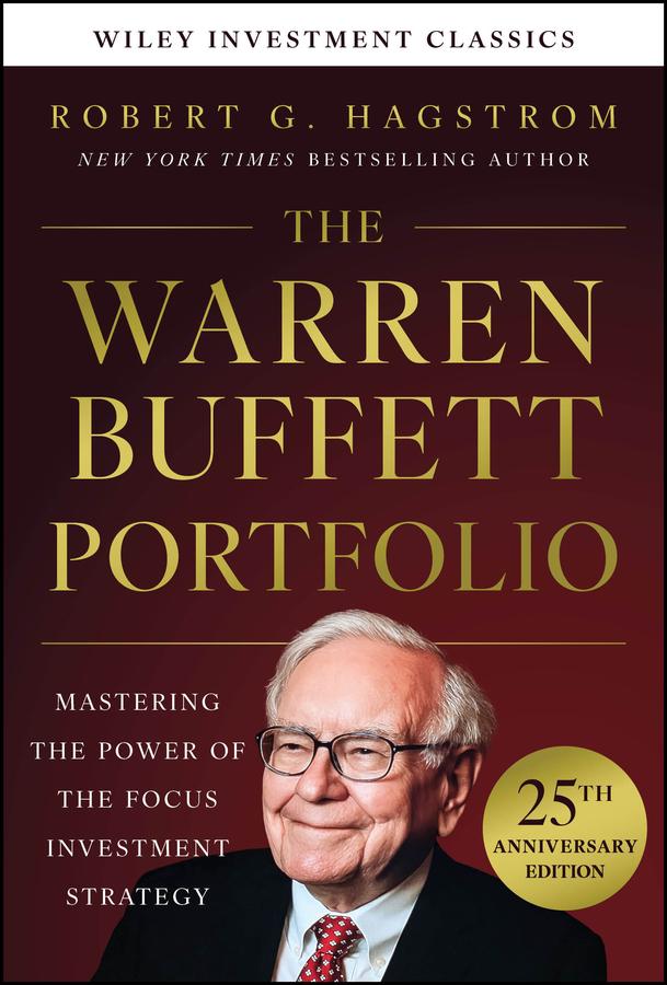 The Warren Buffett Portfolio, 25th Anniversary Edition, A Wiley Investment Classic by Robert G. Hagstrom
