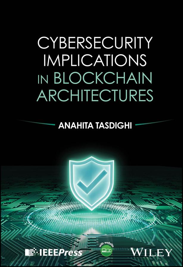 Cybersecurity Implications in Blockchain Architectures by Anahita Tasdighi