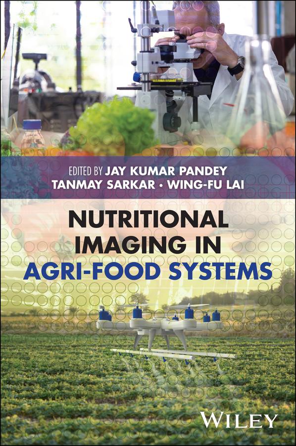 Nutritional Imaging in Agri-Food Systems by Jay Kumar Pandey, Tanmay Sarkar, Wing-Fu Lai