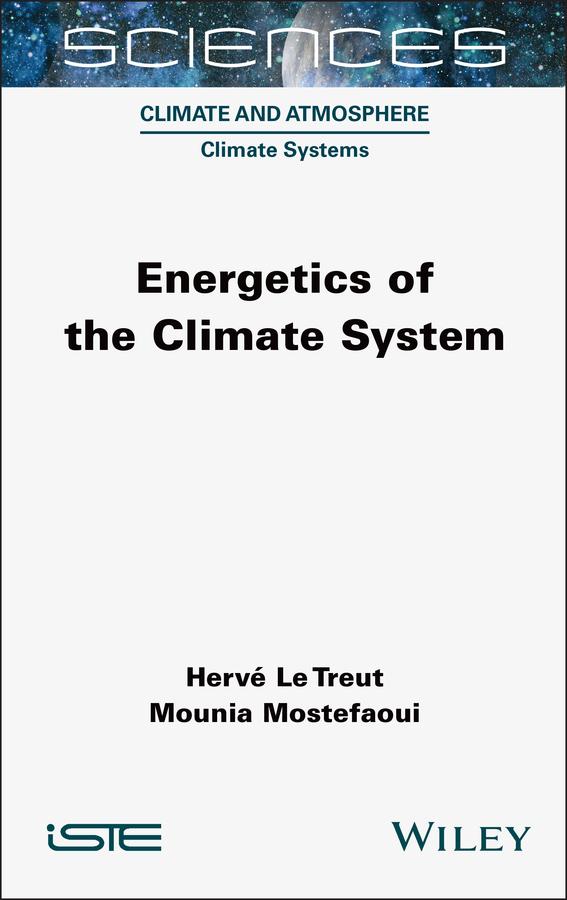 Energetics of the Climate System by Herve Le Treut, Mounia Mostefaoui
