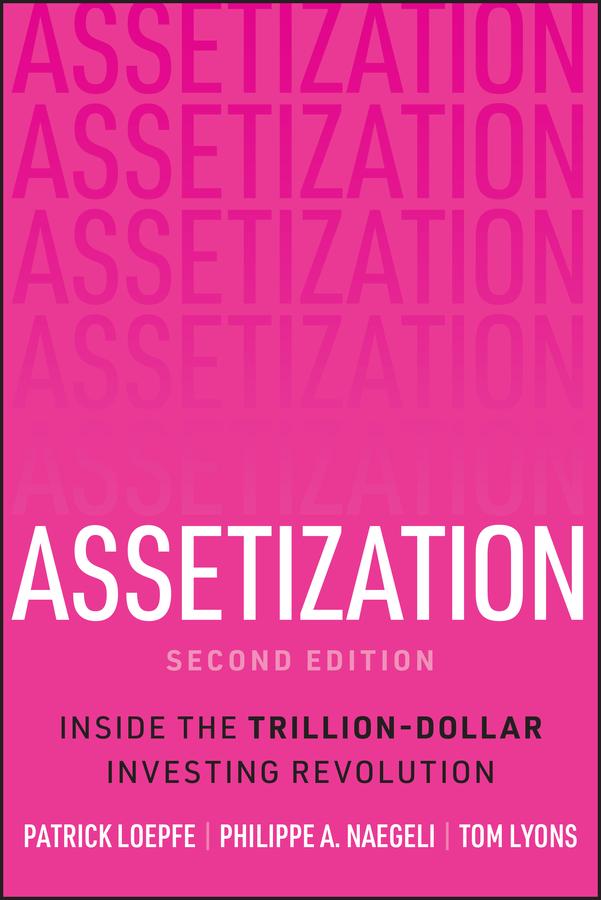 Assetization by Patrick Loepfe, Philippe A. Naegeli, Tom Lyons