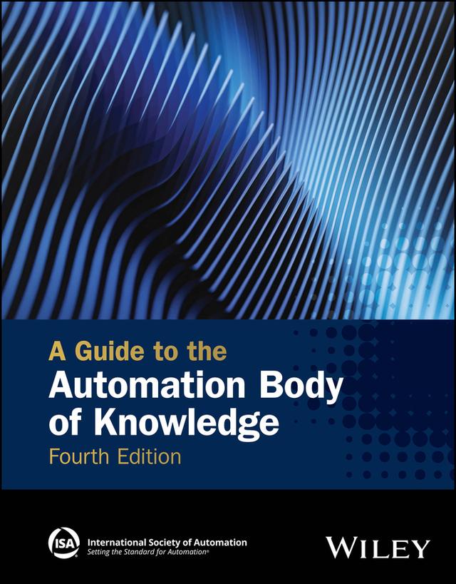 A Guide to the Automation Body of Knowledge by Ian Verhappen, Nicholas P. Sands