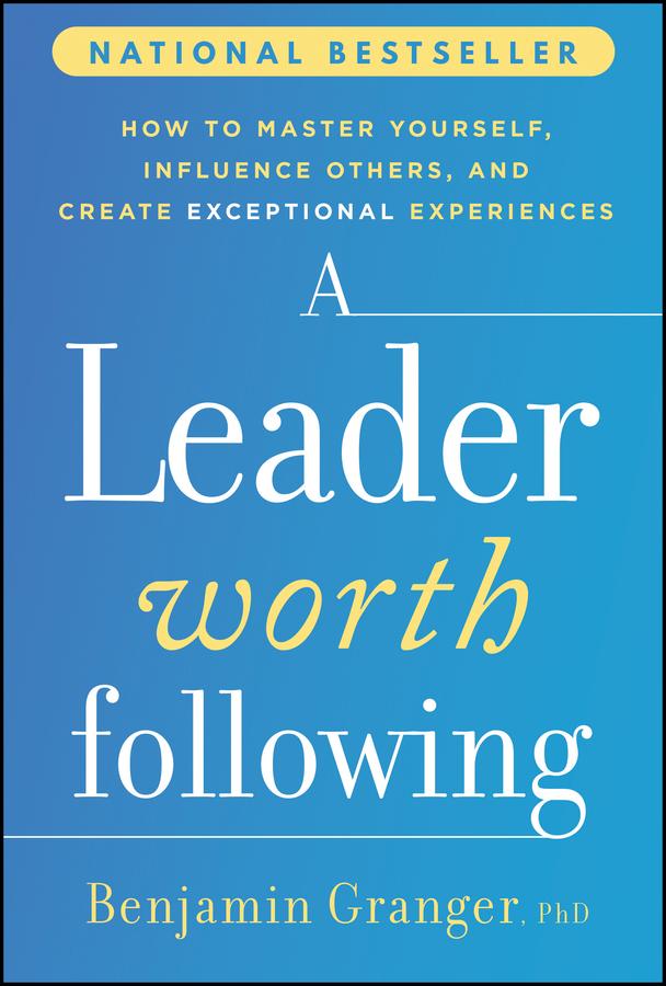 A Leader Worth Following by Benjamin Granger