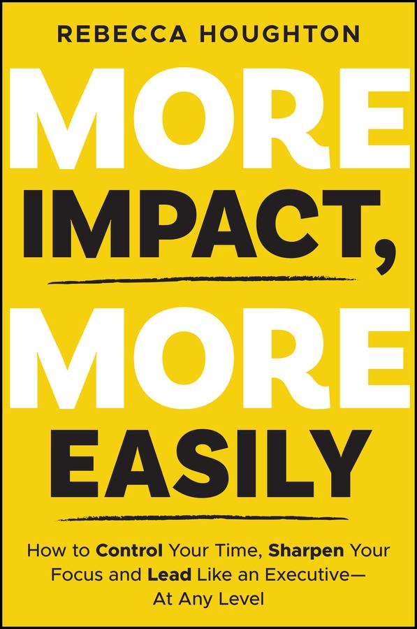 More Impact, More Easily by Rebecca Houghton