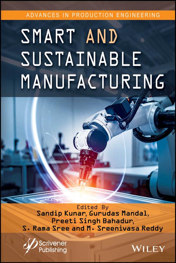 Smart and Sustainable Manufacturing by Gurudas Mandal, M. Sreenivasa Reddy, Preeti Singh Bahadur, Sandip Kunar, S. Rama Sree