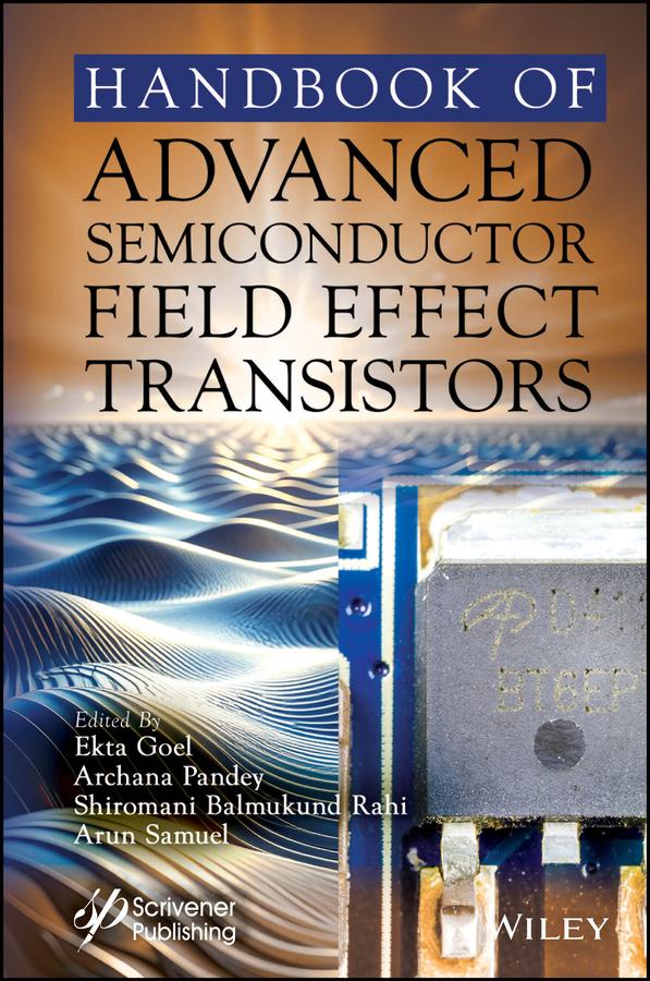 Handbook of Advanced Semiconductor Field Effect Transistors by Archana Pandey, Arun Samuel, Ekta Goel, Shiromani Balmukund Rahi