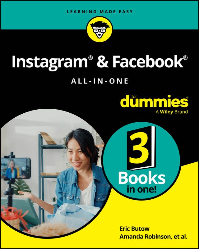 Instagram & Facebook All-in-One For Dummies by Amanda Robinson, Amy Karasavas, Carolyn Abram, Corey Walker, Eric Butow, Jenn Herman, John Haydon, Stephanie Diamond