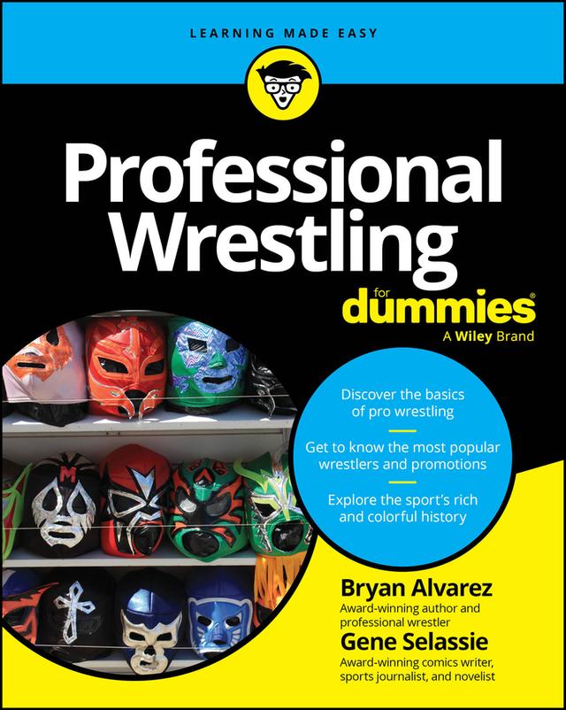Professional Wrestling For Dummies by Bryan Alvarez, Gene Selassie