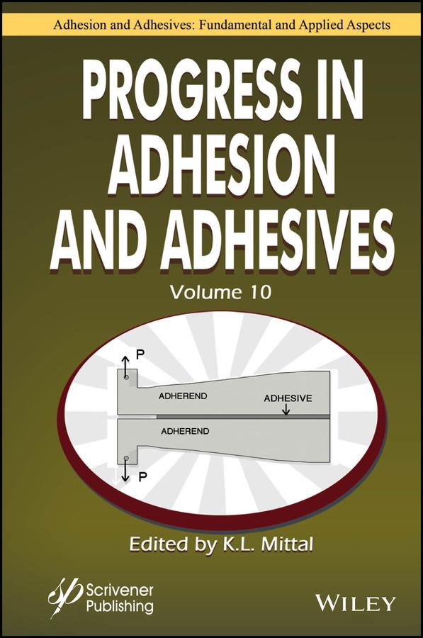 Progress in Adhesion and Adhesives, Volume 10 by K. L. Mittal