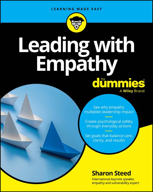Leading with Empathy For Dummies by Sharon Steed