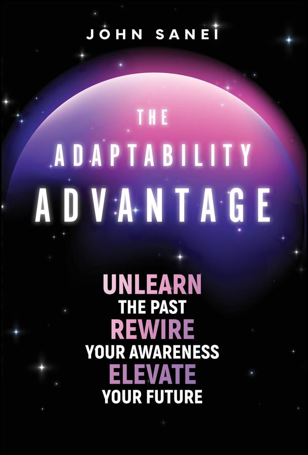 The Adaptability Advantage by John Sanei