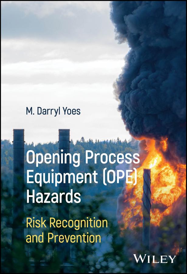 Opening Process Equipment (OPE) Hazards by M. Darryl Yoes
