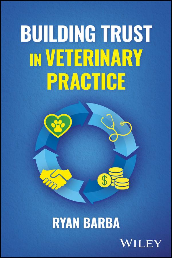 Building Trust in Veterinary Practice by Ryan Barba
