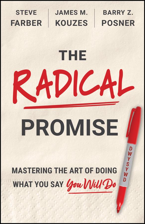 The Radical Promise by Barry Z. Posner, James M. Kouzes, Steve Farber