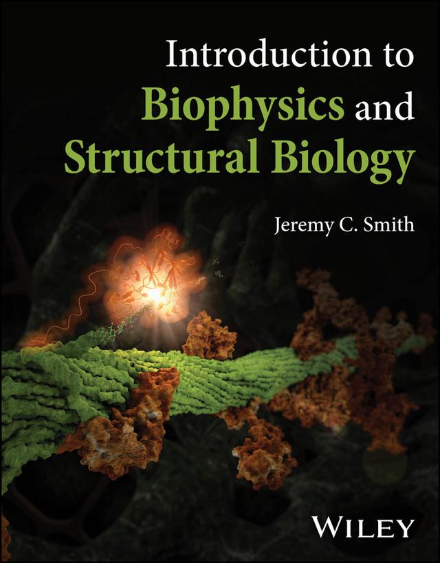 Introduction to Biophysics and Structural Biology by Jeremy C. Smith