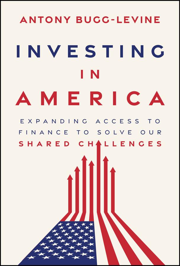 Investing in America by Antony Bugg-Levine