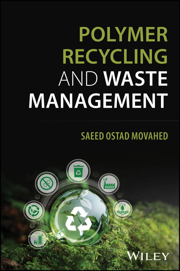 Polymer Recycling and Waste Management by Saeed Ostad Movahed