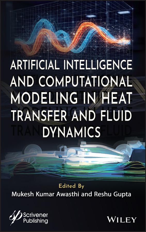 Artificial Intelligence and Computational Modeling in Heat Transfer and Fluid Dynamics by Mukesh Kumar Awasthi, Reshu Gupta