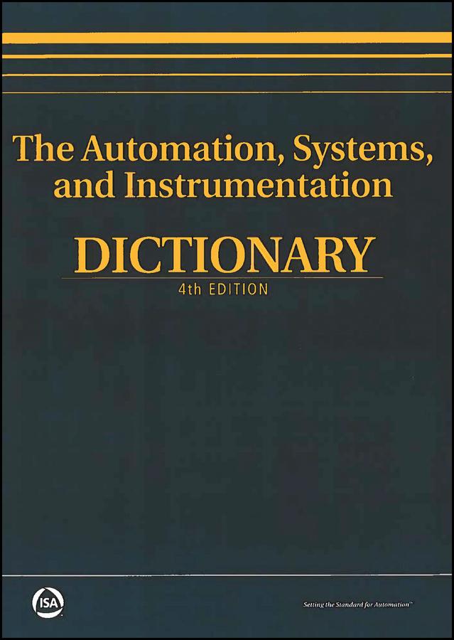 The Automation, Systems, and Instrumentation Dictionary by 
