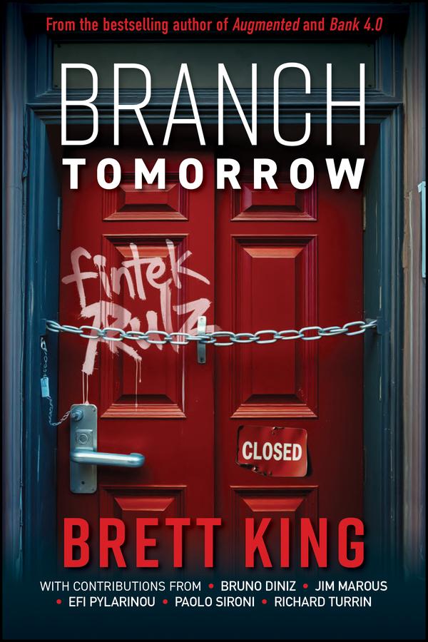 Branch Tomorrow by Brett King, Bruno Diniz, Efi Pylarinou, Jim Marous, Paolo Sironi, Richard Turrin
