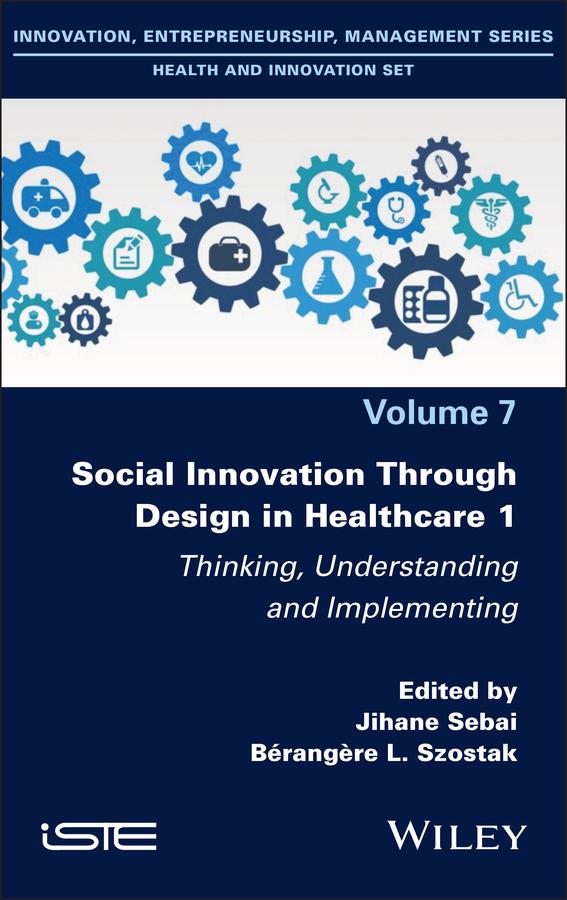 Social Innovation Through Design in Healthcare 1 by Berangere L. Szostak, Jihane Sebai