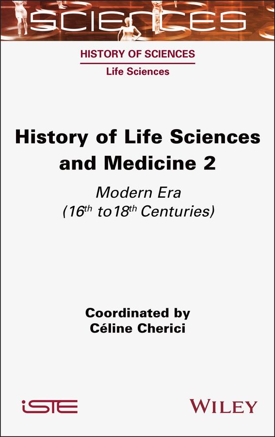 History of Life Sciences and Medicine, Volume 2 by Celine Cherici