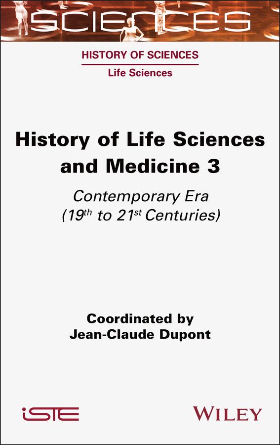History of Life Sciences and Medicine, Volume 3 by Jean-Claude Dupont