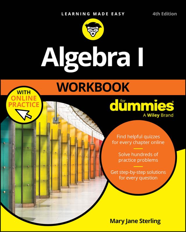 Algebra I Workbook For Dummies with Online Practice by Mary Jane Sterling