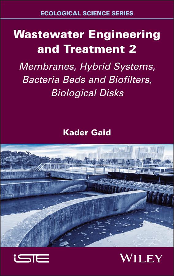 Wastewater Engineering and Treatment 2 by Kader Gaid