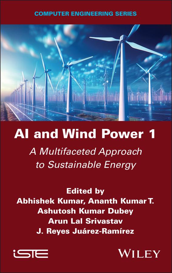 AI and Wind Power 1 by Abhishek Kumar, Ananth Kumar T., Arun Lal Srivastav, Ashutosh Kumar Dubey, J. Reyes Juarez-Ramirez