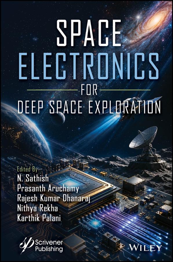 Space Electronics for Deep Space Exploration by Karthik Palani, Nithya Rekha, N. Sathish, Prasanth Aruchamy, Rajesh Kumar Dhanaraj